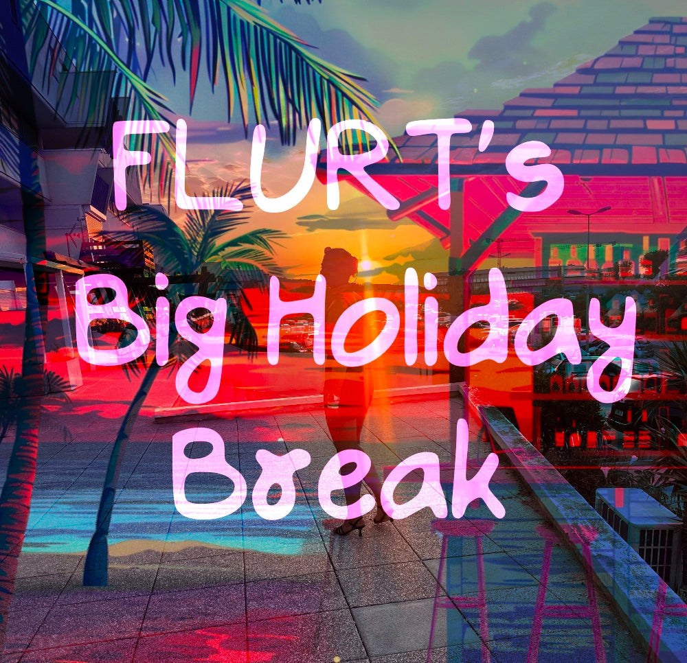 🌞 FLURT neemt even een zomerpauze (19/07-10/08) 🌴